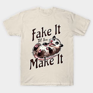 Fake It Till You Make It T-Shirt